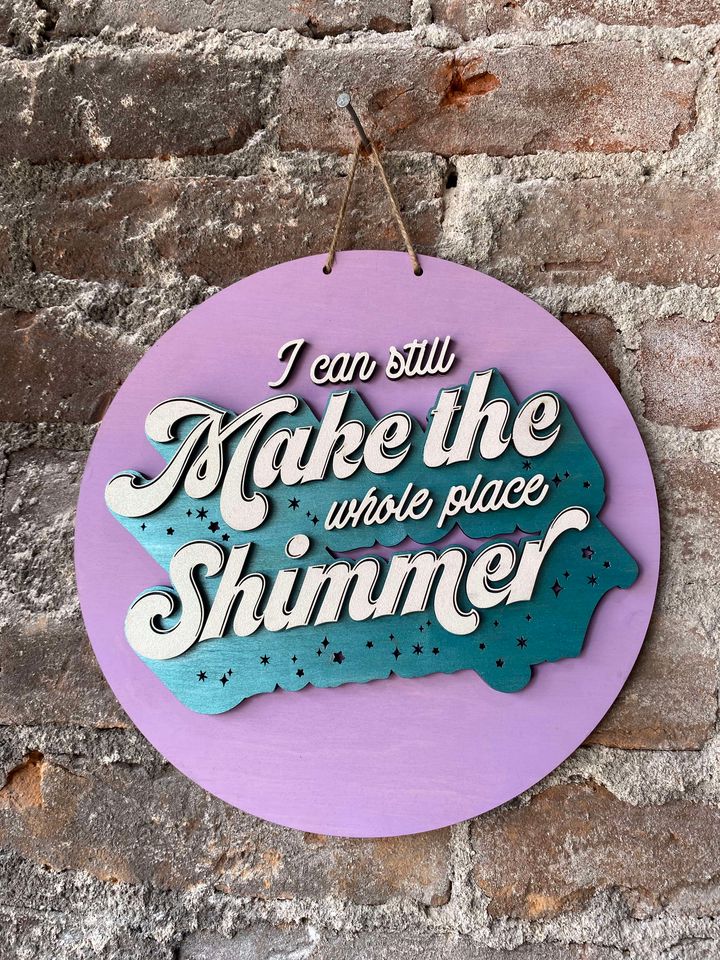 Make the Whole Place Shimmer