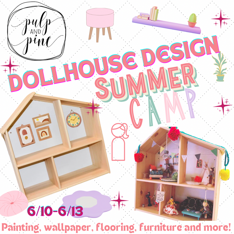 Dollhouse Design Summer Camp - (6/10-6/13 2024)