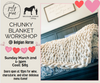 3/2/2025 1pm Chunky Knit Blanket Workshop @ Belgian Horse