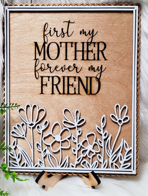 First my Mother, Forever my Friend 3D Rectangle Sign